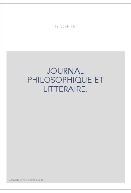 LE GLOBE. JOURNAL PHILOSOPHIQUE ET LITTERAIRE. (1824-AVRIL 1832). VOLUME 1-7