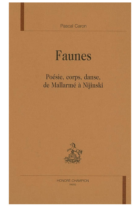 FAUNES. POESIE, CORPS, DANSE, DE MALLARME A NIJINSKI