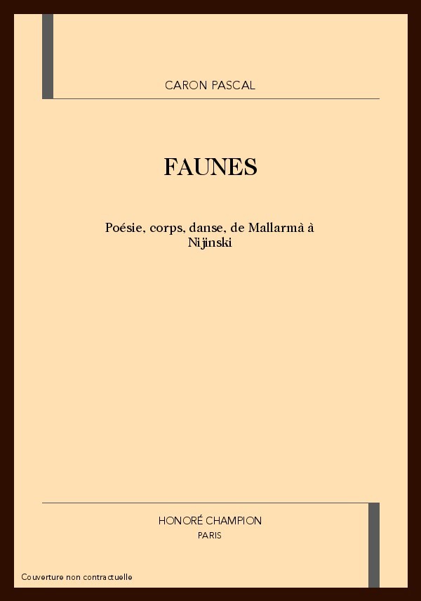 FAUNES. POESIE, CORPS, DANSE, DE MALLARME A NIJINSKI