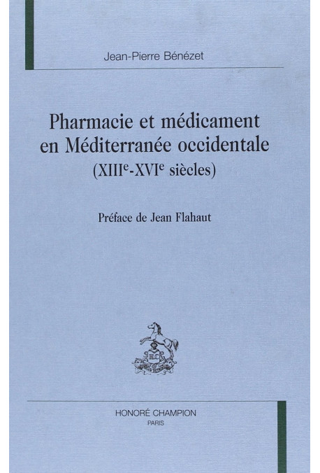 PHARMACIE ET MEDICAMENT EN MEDITERRANEE OCCIDENTALE (XIIIE-XVIE SIECLES). PREFACE DE JEAN FLAHAUT.