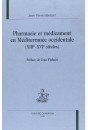 PHARMACIE ET MEDICAMENT EN MEDITERRANEE OCCIDENTALE (XIIIE-XVIE SIECLES). PREFACE DE JEAN FLAHAUT.