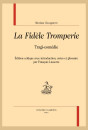 LA FIDÈLE TROMPERIE  TRAGI-COMÉDIE