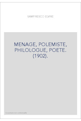 MENAGE, POLEMISTE, PHILOLOGUE, POETE. (1902).