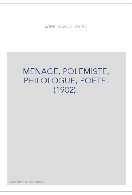 MENAGE, POLEMISTE, PHILOLOGUE, POETE. (1902).
