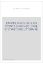 ETUDES SUR QUELQUES POINTS D'ARCHEOLOGIE ET D'HISTOIRE LITTERAIRE.