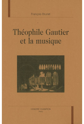 THEOPHILE GAUTIER ET LA MUSIQUE