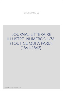 LE BOULEVARD. JOURNAL LITTERAIRE ILLUSTRE. NUMEROS 1-76. (TOUT CE QUI A PARU). (1861-1863).