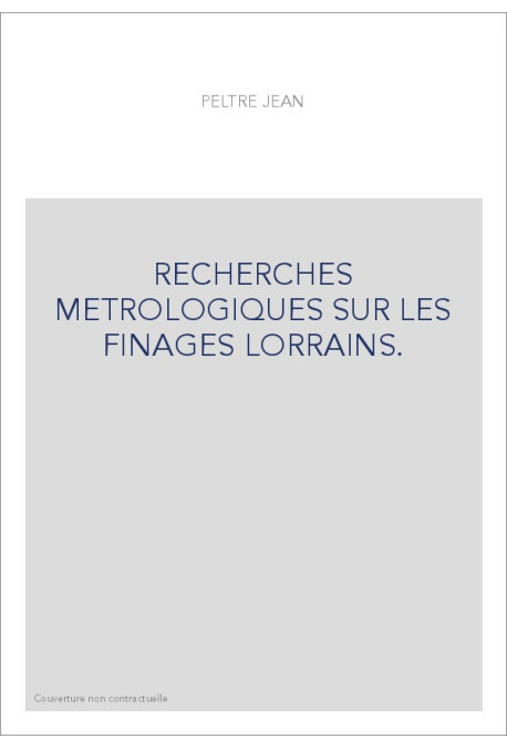 RECHERCHES METROLOGIQUES SUR LES FINAGES LORRAINS.