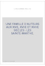 UNE FAMILLE D'AUTEURS AUX XVIE, XVIIE ET XVIIIE SIECLES : LES SAINTE-MARTHE.