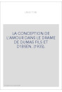 LA CONCEPTION DE L'AMOUR DANS LE DRAME DE DUMAS FILS ET D'IBSEN. (1935).