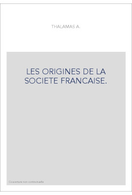 LES ORIGINES DE LA SOCIETE FRANCAISE.