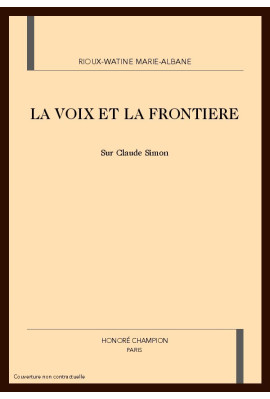 LA VOIX ET LA FRONTIERE : SUR CLAUDE SIMON