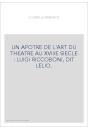 UN APOTRE DE L'ART DU THEATRE AU XVIIIE SIECLE : LUIGI RICCOBONI, DIT LELIO.