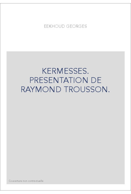 KERMESSES. PRESENTATION DE RAYMOND TROUSSON.