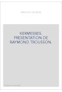 KERMESSES. PRESENTATION DE RAYMOND TROUSSON.