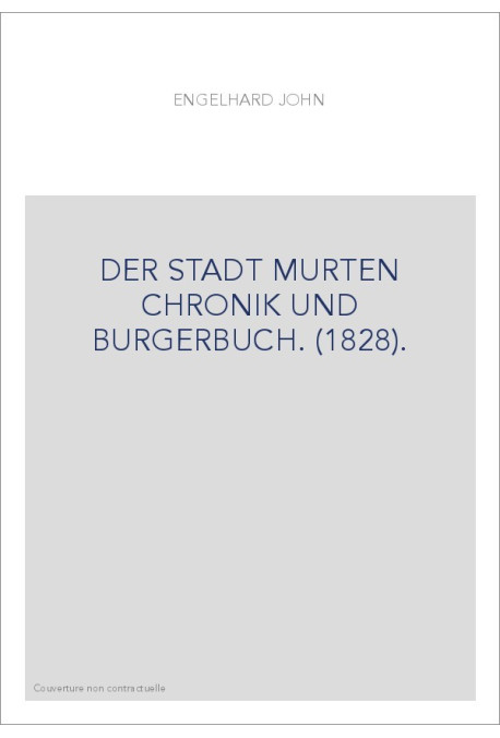 DER STADT MURTEN CHRONIK UND BURGERBUCH. (1828).