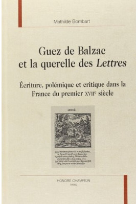 GUEZ DE BALZAC ET LA QUERELLE DES LETTRES