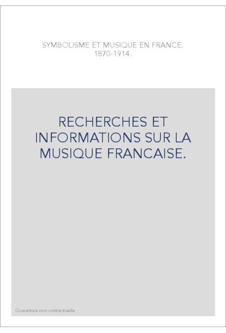 NUMERO 32 : SYMBOLISME ET MUSIQUE EN FRANCE. 1870-1914.