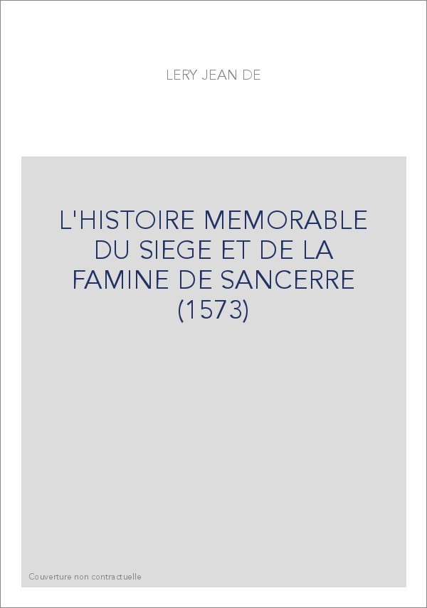 L'HISTOIRE MEMORABLE DU SIEGE ET DE LA FAMINE DE       SANCERRE (1573)