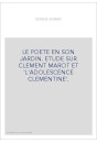 LE POETE EN SON JARDIN. ETUDE SUR CLEMENT MAROT ET 'L'ADOLESCENCE CLEMENTINE'.