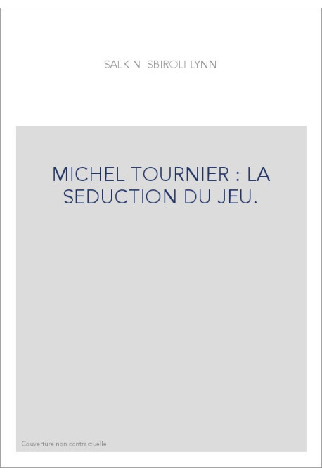 MICHEL TOURNIER : LA SEDUCTION DU JEU.