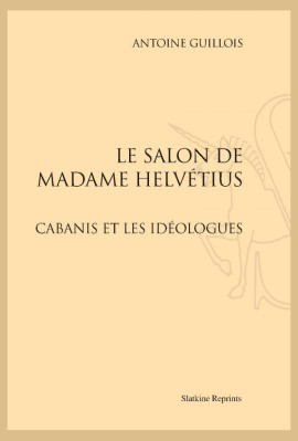 LE SALON DE MADAME HELVÉTIUS  CABANIS ET LES IDÉOLOGUES