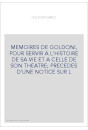 MEMOIRES DE GOLDONI, POUR SERVIR A L'HISTOIRE DE SA VIE ET A CELLE DE SON THEATRE  PRECEDES D'UNE NOTICE SUR