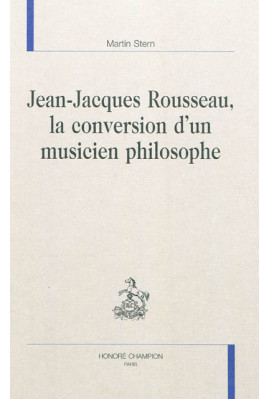 JEAN JACQUES ROUSSEAU   LA CONVERSION D'UN MUSICIEN PHILOSOPHE