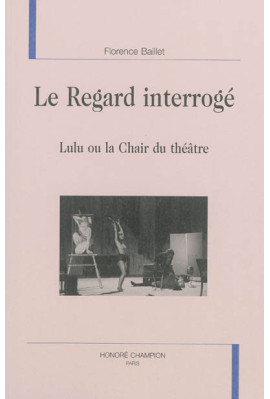 LE REGARD INTERROGE. LULU OU LA CHAIR DU THEATRE