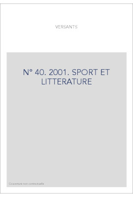 VERSANTS 40 2001. SPORT ET LITTéRATURE