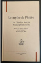 LE MYTHE DE PHEDRE. LES HYPPOLYTE FRANCAIS DU DIX-SEPTIEME SIECLE.