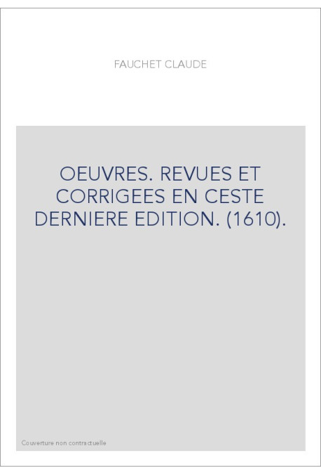 OEUVRES. REVUES ET CORRIGEES EN CESTE DERNIERE EDITION. (1610).