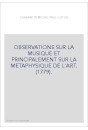 OBSERVATIONS SUR LA MUSIQUE ET PRINCIPALEMENT SUR LA METAPHYSIQUE DE L'ART. (1779).
