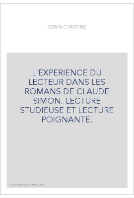 L'EXPERIENCE DU LECTEUR DANS LES ROMANS DE CLAUDE SIMON. LECTURE STUDIEUSE ET LECTURE POIGNANTE.