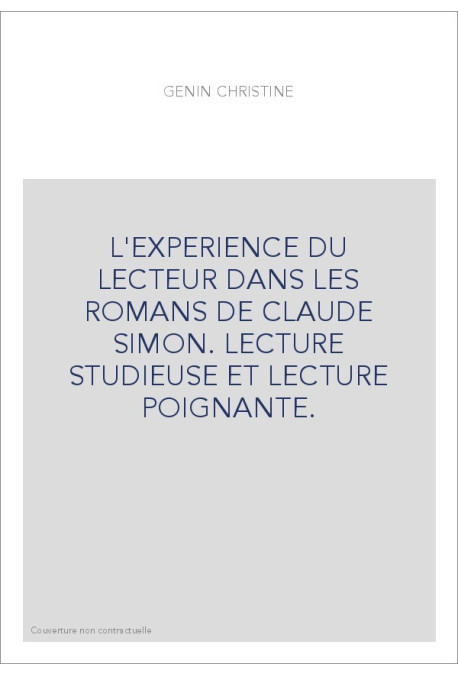 L'EXPERIENCE DU LECTEUR DANS LES ROMANS DE CLAUDE SIMON. LECTURE STUDIEUSE ET LECTURE POIGNANTE.