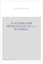 LE VOCABULAIRE PEDAGOGIQUE DE J.-J. ROUSSEAU.