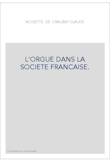 L'ORGUE DANS LA SOCIETE FRANCAISE.