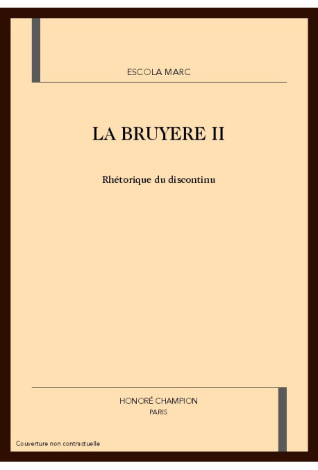 LA BRUYERE. TOME 2 (ET DERNIER): RHETORIQUE DU DISCONTINU.