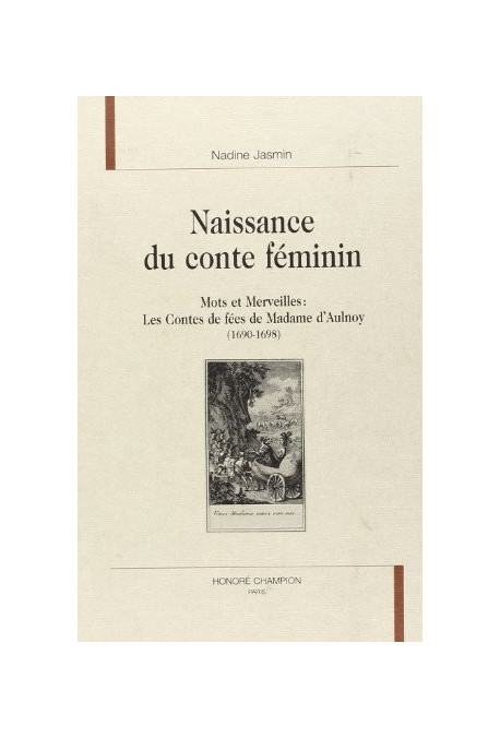 NAISSANCE DU CONTE FEMININ : LES CONTES DE FÉES DE MADAME D'AULNOY (1690-1698)