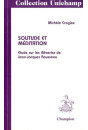 SOLITUDE ET MEDITATION. ETUDE SUR LES REVERIES DE JEAN-JACQUES ROUSSEAU.