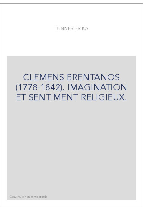 CLEMENS BRENTANOS (1778-1842). IMAGINATION ET SENTIMENT RELIGIEUX.