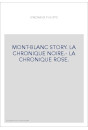 MONT-BLANC STORY. LA CHRONIQUE NOIRE.- LA CHRONIQUE ROSE.