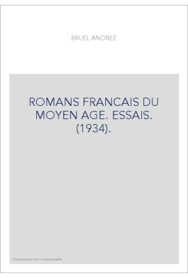 ROMANS FRANCAIS DU MOYEN AGE. ESSAIS. (1934).