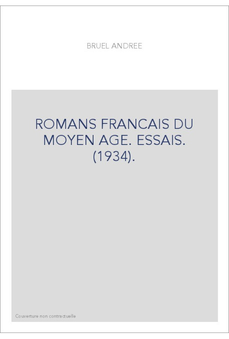 ROMANS FRANCAIS DU MOYEN AGE. ESSAIS. (1934).