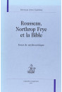 ROUSSEAU, NORTHROP FRYE ET LA BIBLE. ESSAI DE MYTHOCRITIQUE.