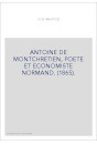 ANTOINE DE MONTCHRETIEN, POETE ET ECONOMISTE NORMAND. (1865).