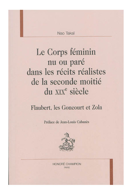 LE CORPS FÉMININ NU OU PARÉ DANS LES RÉCITS RÉALISTES DE LA SECONDE MOITIÉ DU XIXE SIÈCLE
