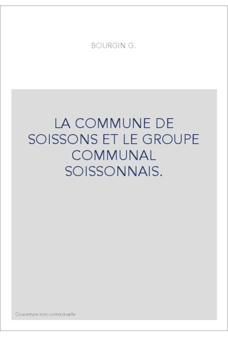 LA COMMUNE DE SOISSONS ET LE GROUPE COMMUNAL SOISSONNAIS.