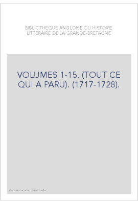 BIBLIOTHEQUE ANGLOISE OU HISTOIRE LITTERAIRE DE LA GRANDE-BRETAGNE VOLUMES 1 A 15.