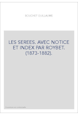 LES SEREES. AVEC NOTICE ET INDEX PAR ROYBET. (1873-1882).